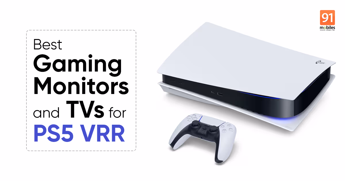 7 best gaming monitors and TVs for PS5 VRR | 91mobiles.com