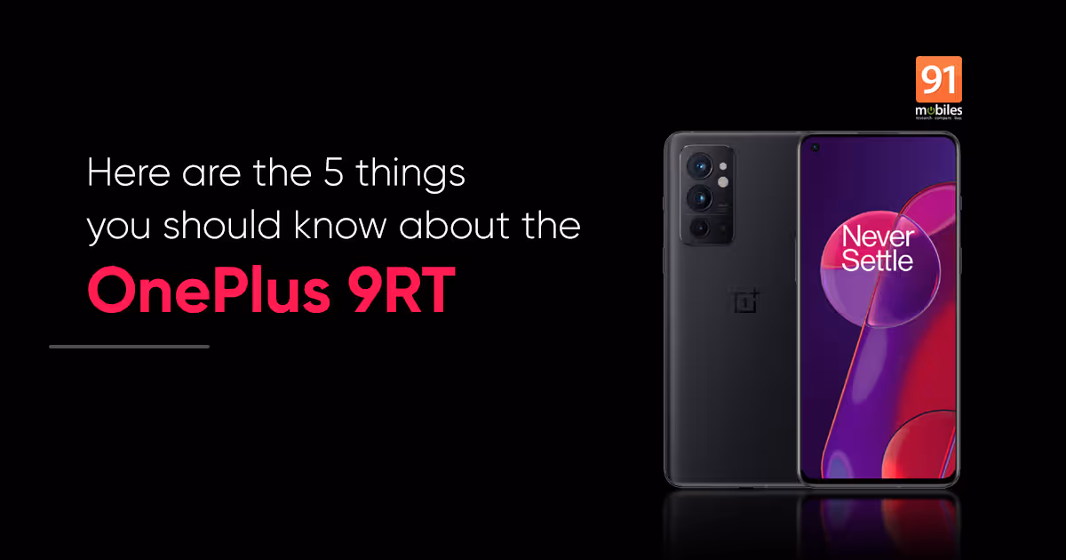OnePlus 9RT 5G launched: from price to India launch, 5 important things you should know | 91mobiles.com