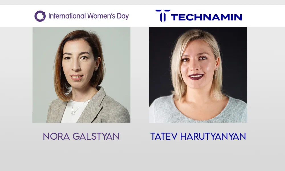 International Women’s Day feature w/ Tatev Harutyanyan, Strategic Programs Manager at Technamin and Nora Galst