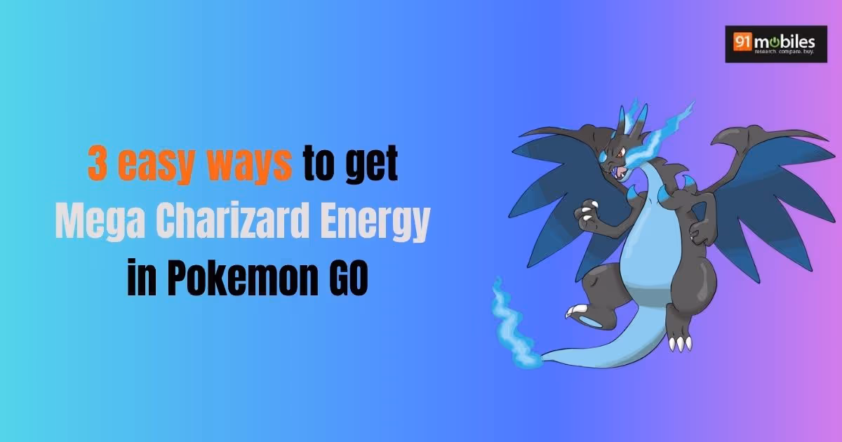 How to get Mega Charizard Energy in Pokemon GO | 91mobiles.com
