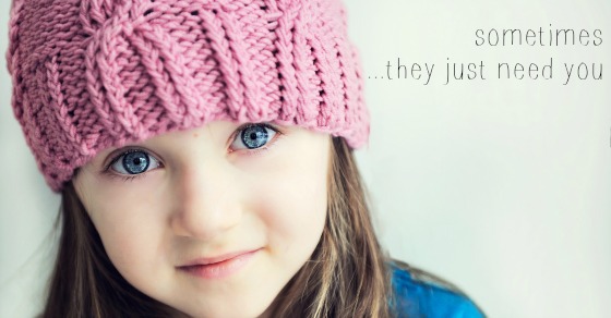 Sometimes...Your Kids Need You