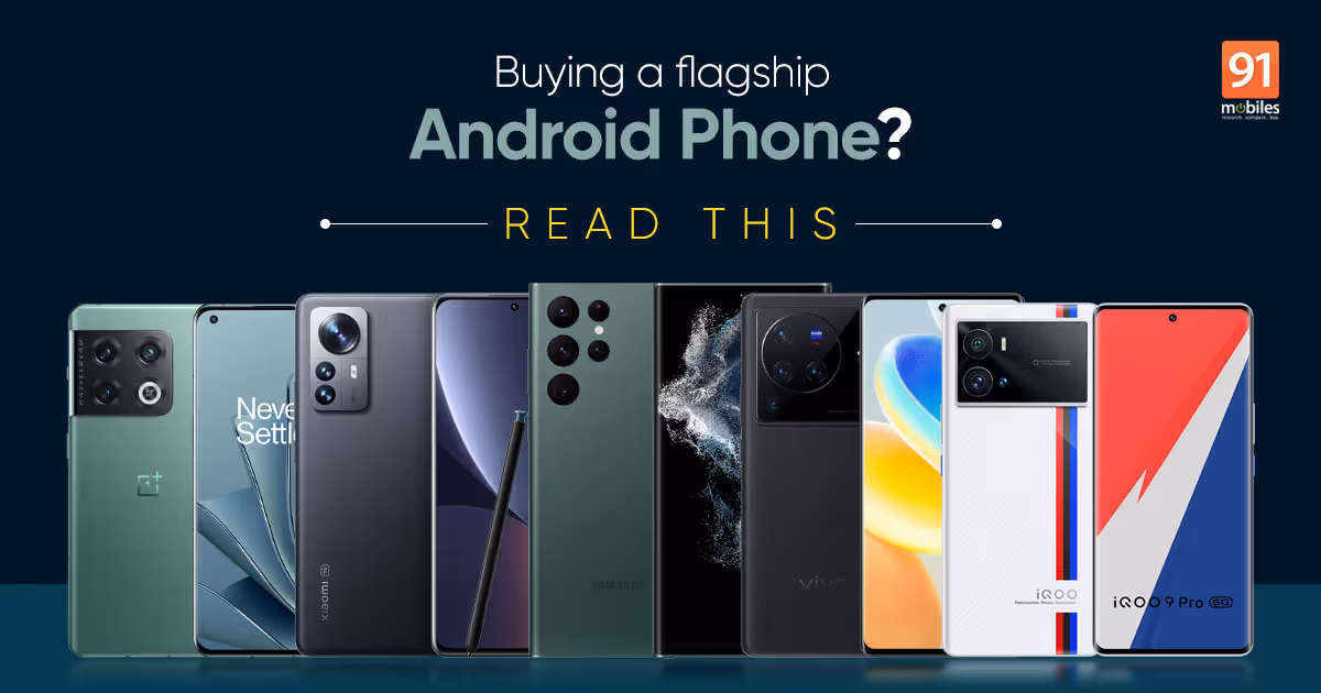 The Great Android Flagship Buying Guide | 91mobiles.com