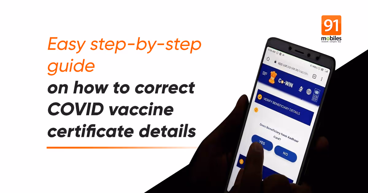 COVID vaccine certificate correction online: How to correct/ edit vaccine certificate in India | 91mobiles.com