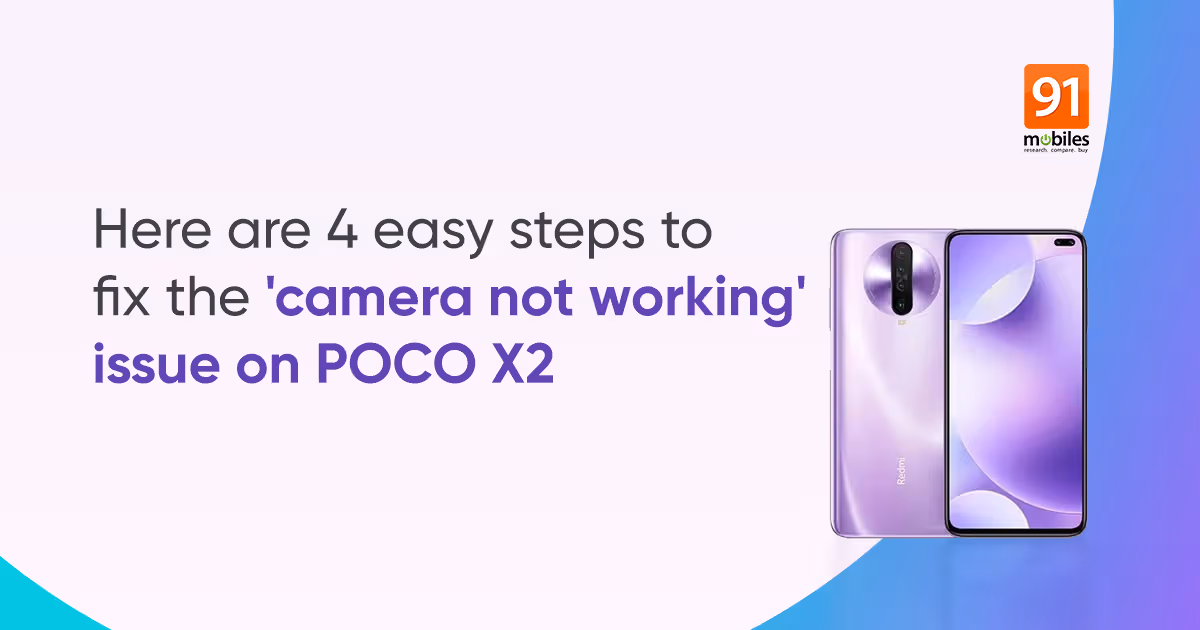 POCO X2 camera crashing or not working? Here’s how to fix the issue | 91mobiles.com