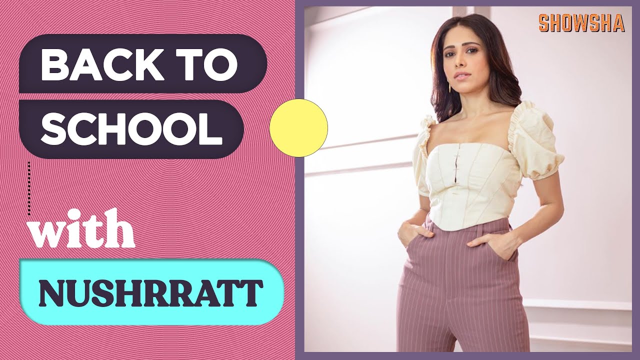 Nushrat Bharucha On Embarrassing School Memories, Bunking Classes & Playing Pranks