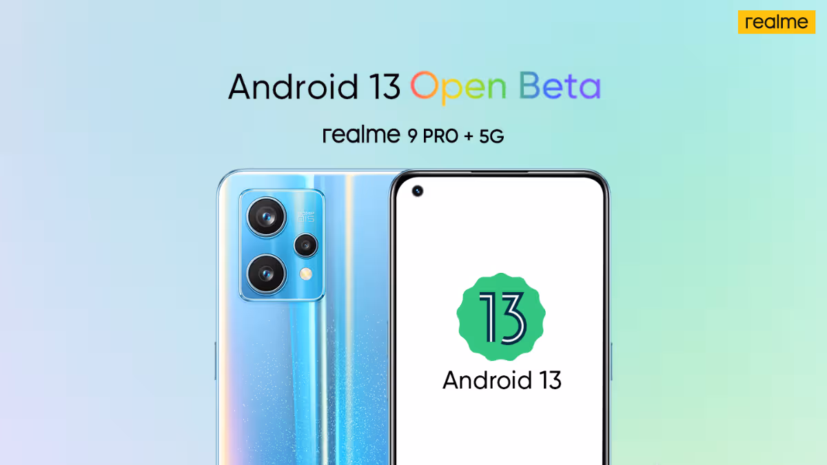 Realme 9 Pro, Realme 9 Pro+ now eligible for Android 13 open beta program