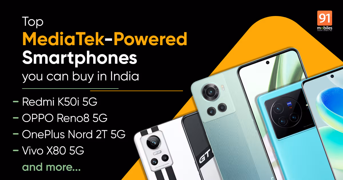 Top MediaTek-powered smartphones you can buy in India | 91mobiles.com